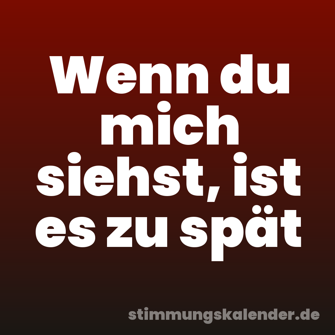 Wenn du mich siehst, ist es zu spät