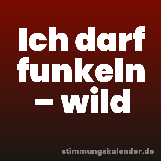 Ich darf funkeln – wild