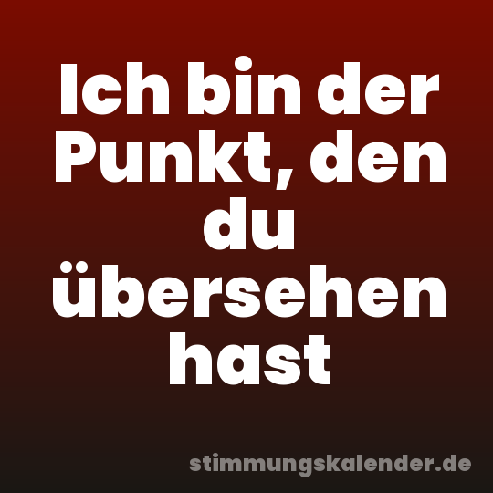 Ich bin der Punkt, den du übersehen hast