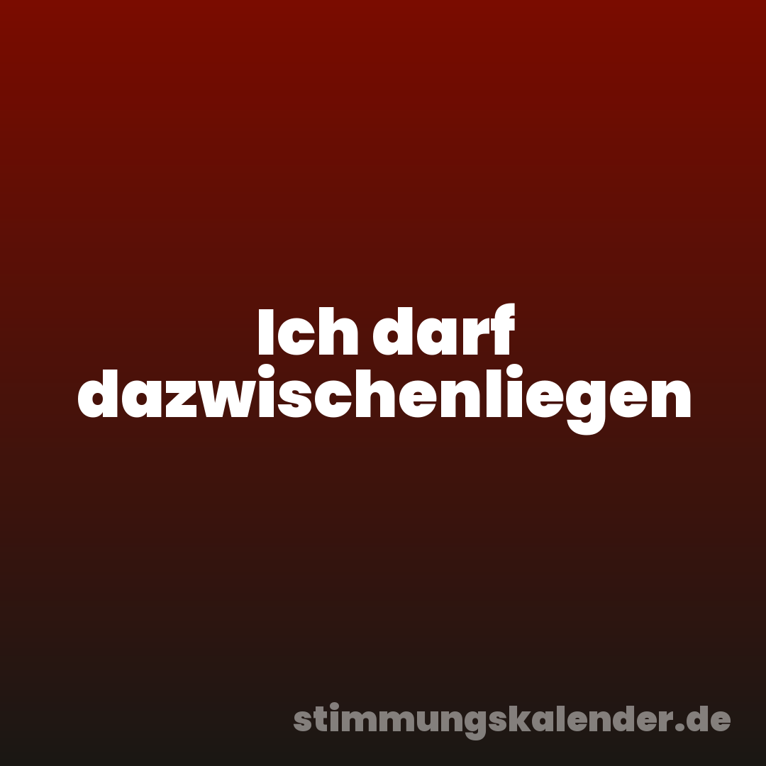Ich darf dazwischenliegen