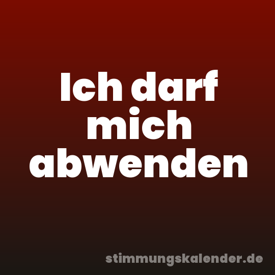 Ich darf mich abwenden