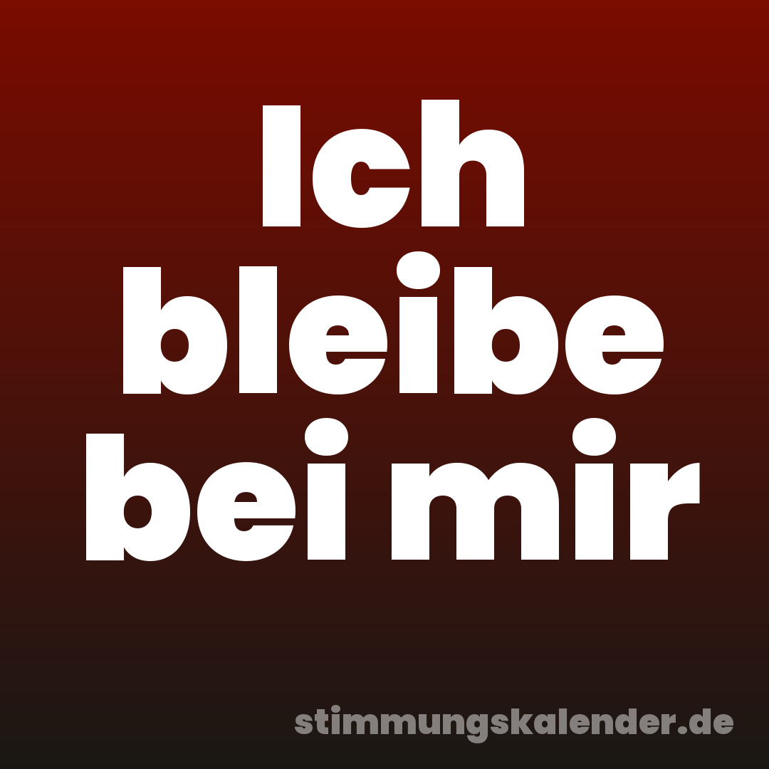 Ich bleibe bei mir