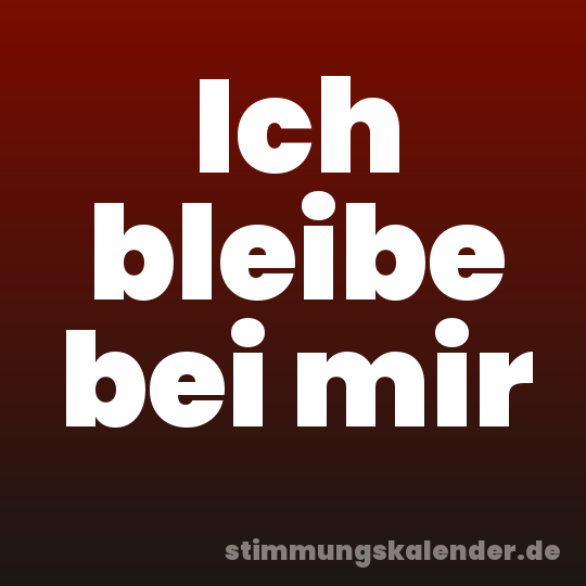 Ich bleibe bei mir