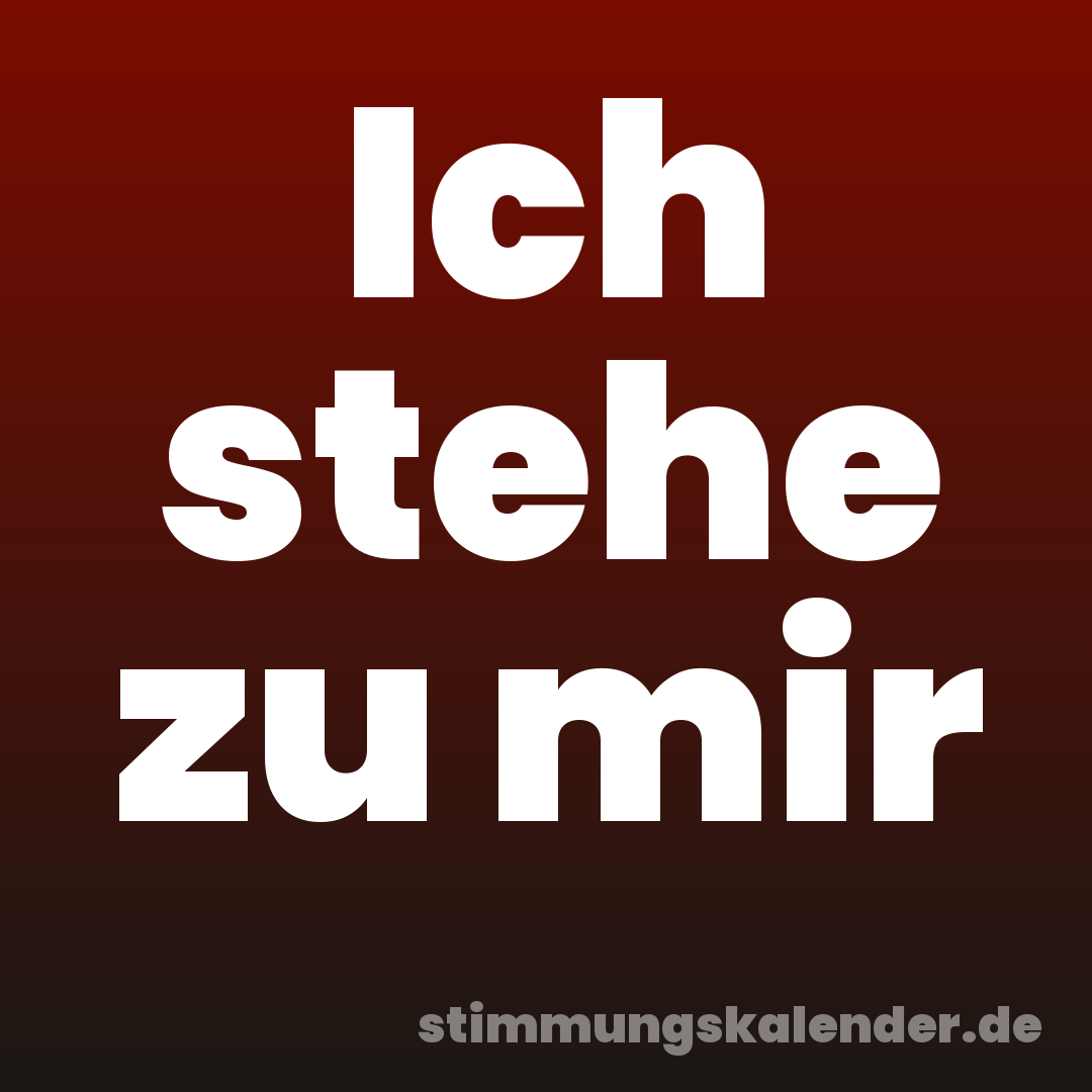Ich stehe zu mir