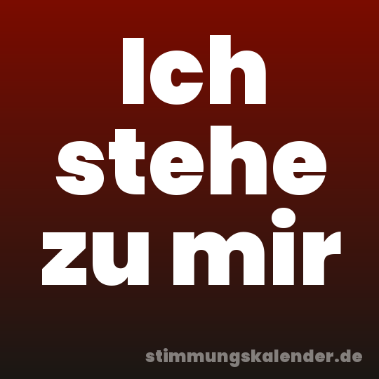 Ich stehe zu mir