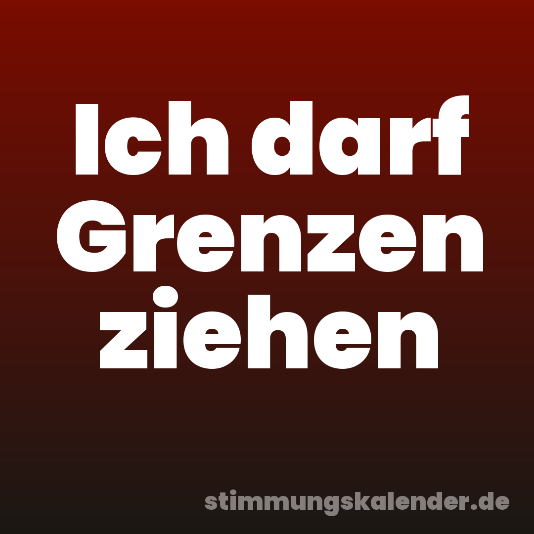 Ich darf Grenzen ziehen