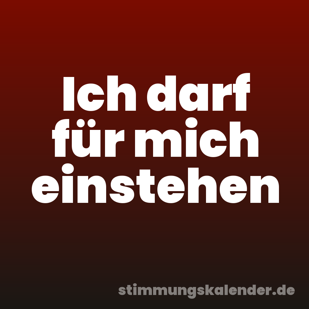 Ich darf für mich einstehen