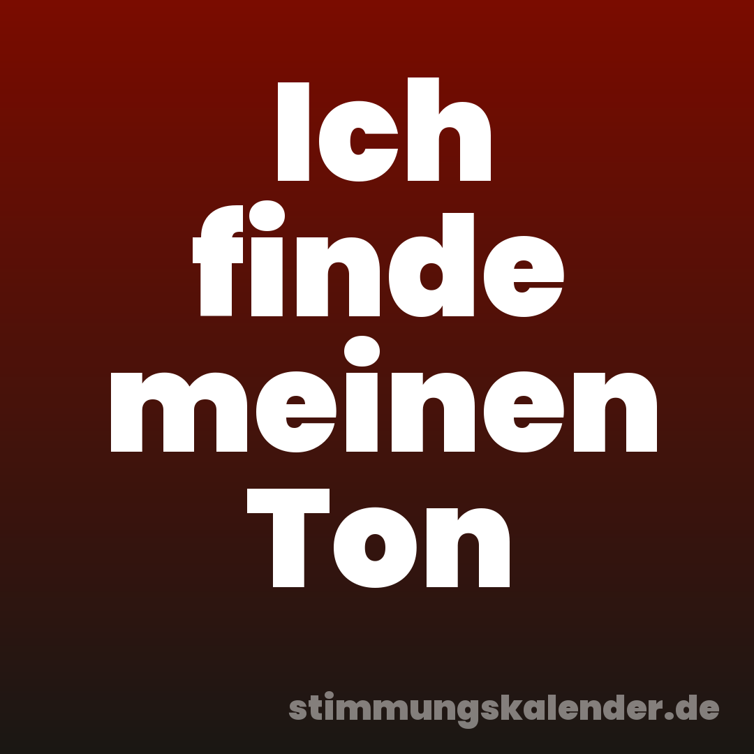 Ich finde meinen Ton