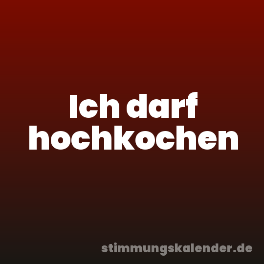 Ich darf hochkochen
