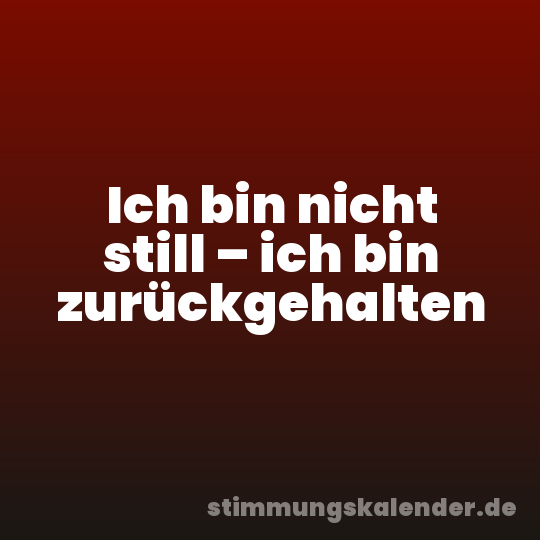 Ich bin nicht still – ich bin zurückgehalten