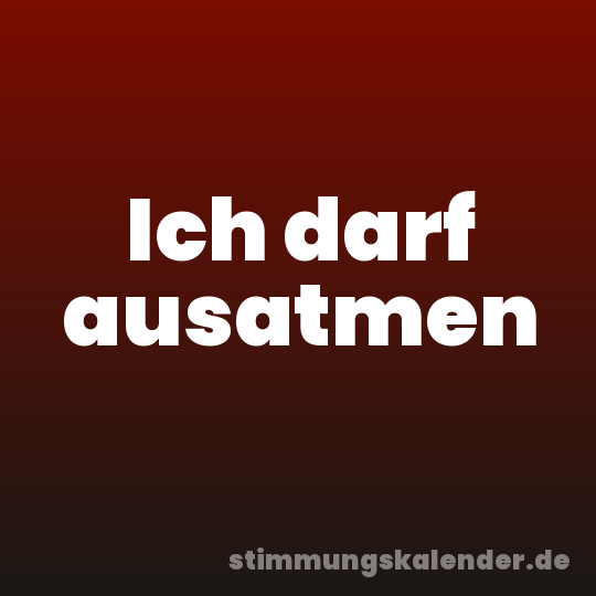Ich darf ausatmen