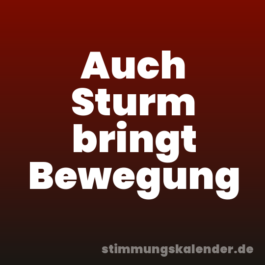 Auch Sturm bringt Bewegung