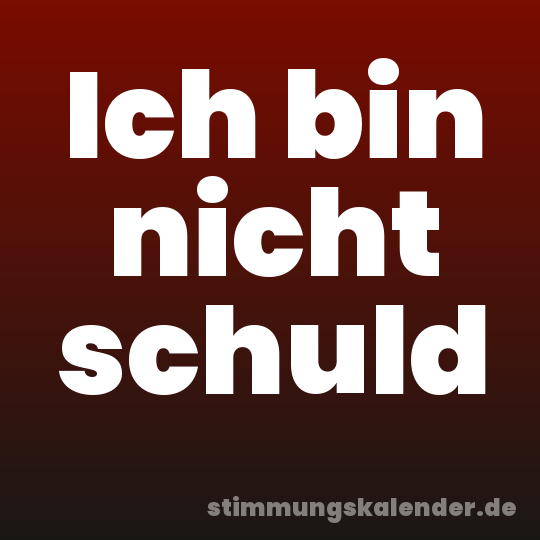 Ich bin nicht schuld
