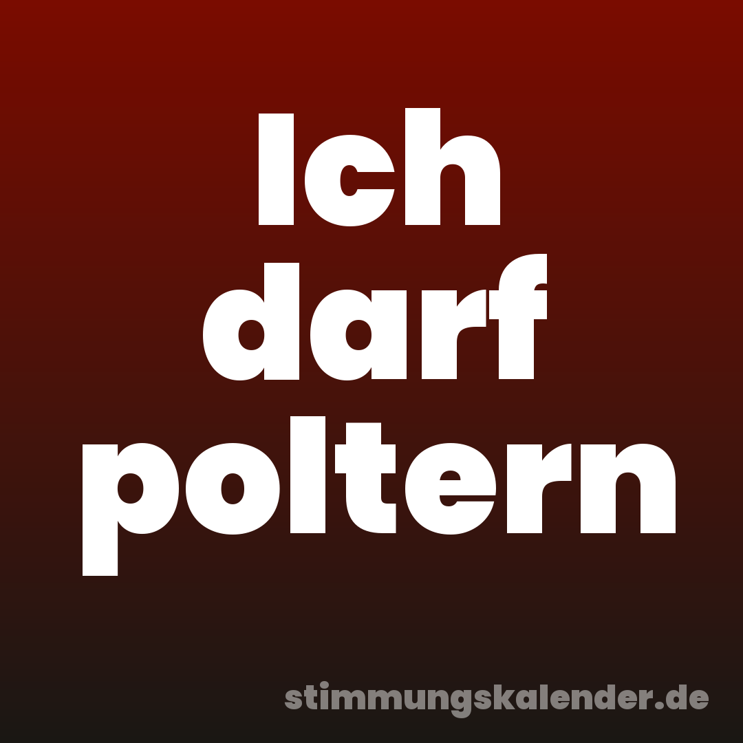 Ich darf poltern