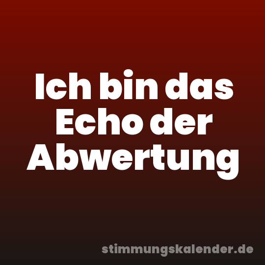 Ich bin das Echo der Abwertung