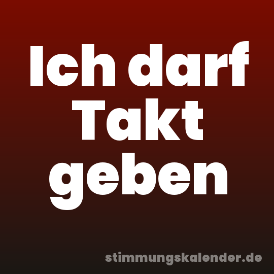 Ich darf Takt geben
