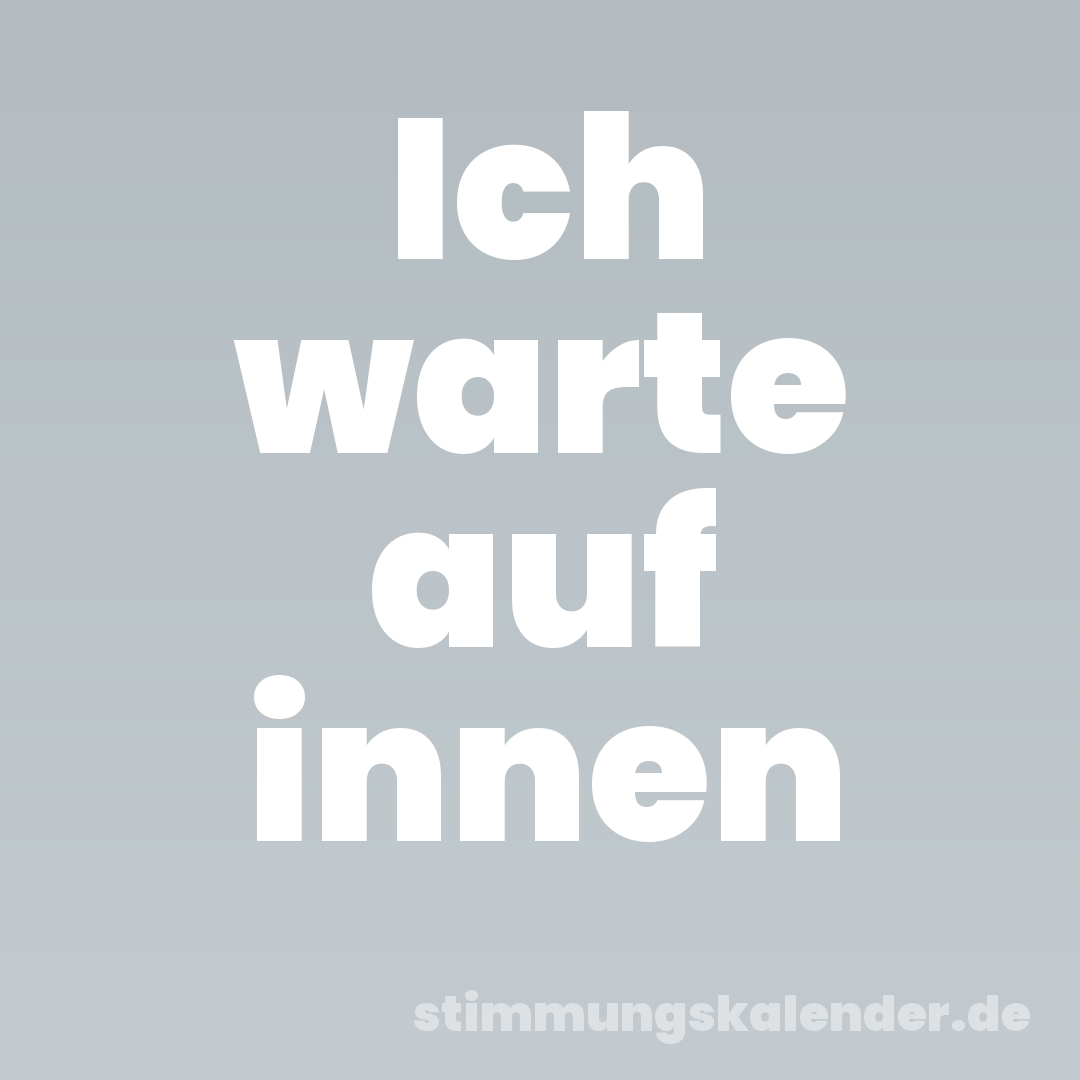 Ich warte auf innen