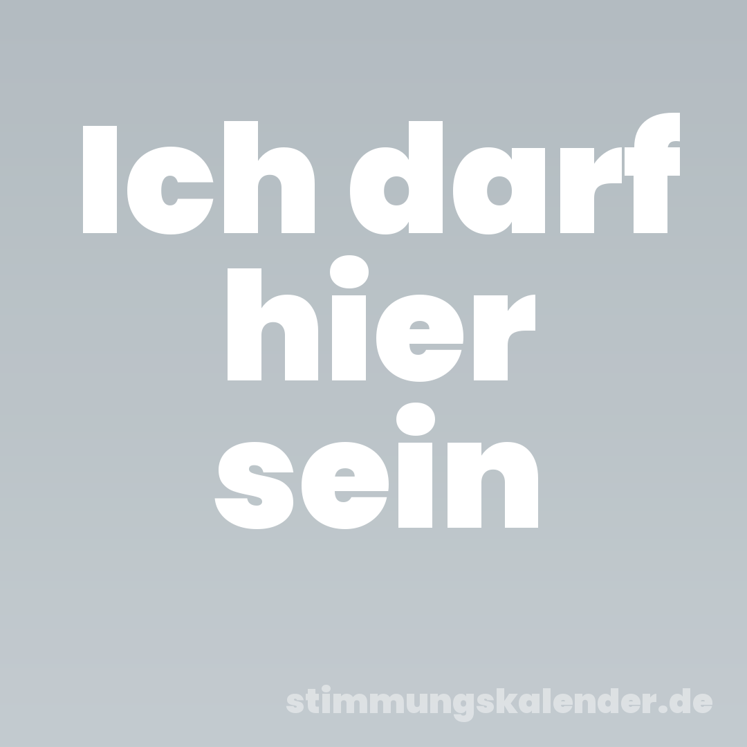 Ich darf hier sein