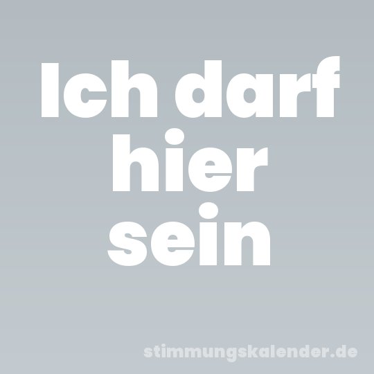 Ich darf hier sein