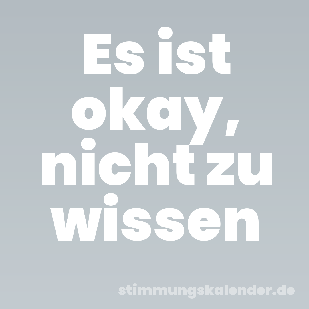 Es ist okay, nicht zu wissen