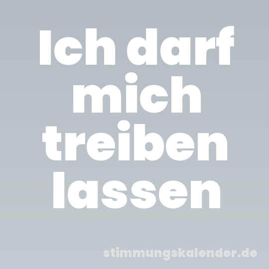 Ich darf mich treiben lassen