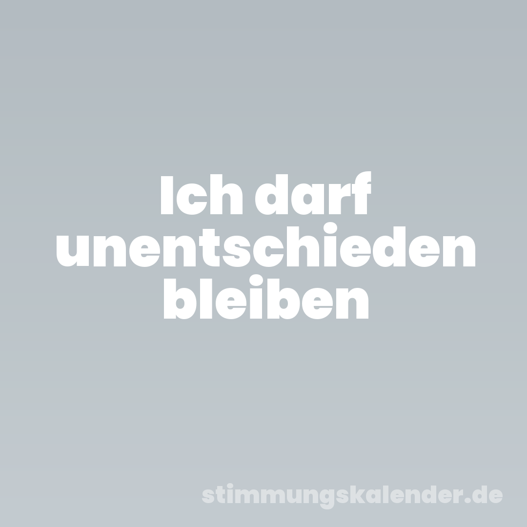 Ich darf unentschieden bleiben