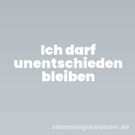 Ich darf unentschieden bleiben
