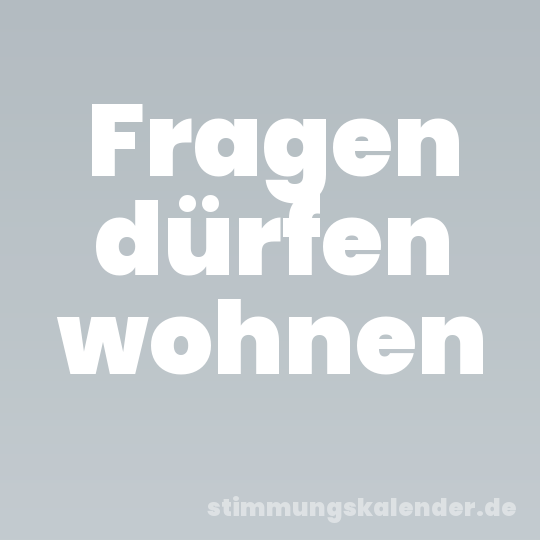 Fragen dürfen wohnen