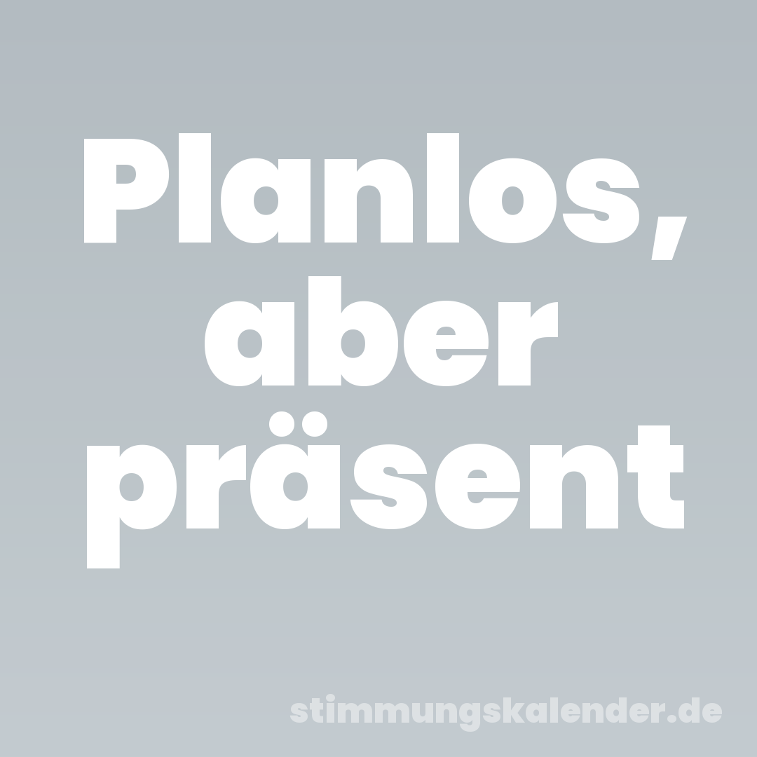 Planlos, aber präsent