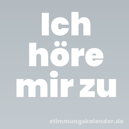 Ich höre mir zu