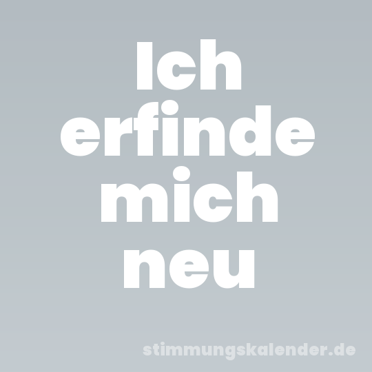 Ich erfinde mich neu