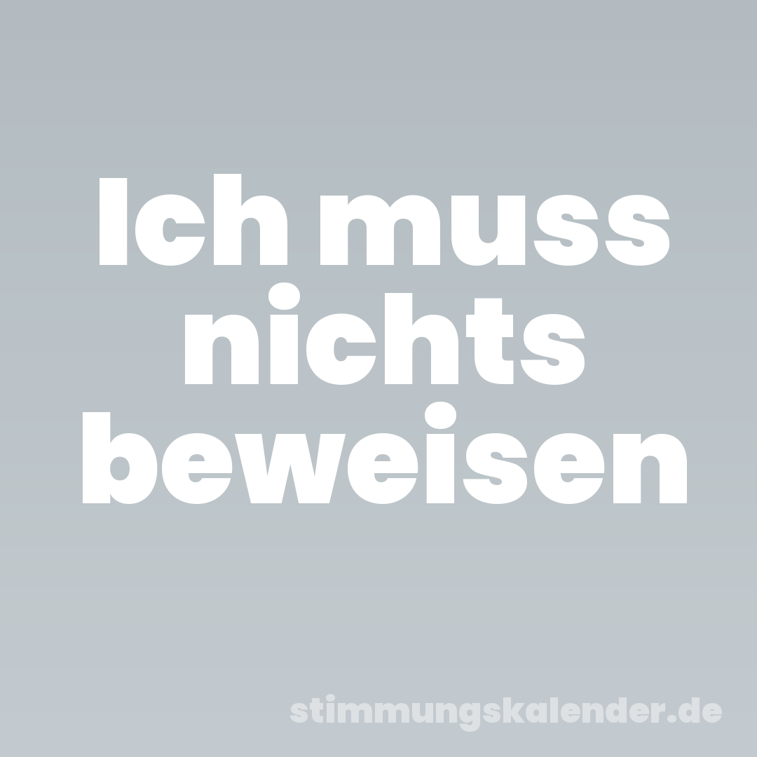 Ich muss nichts beweisen