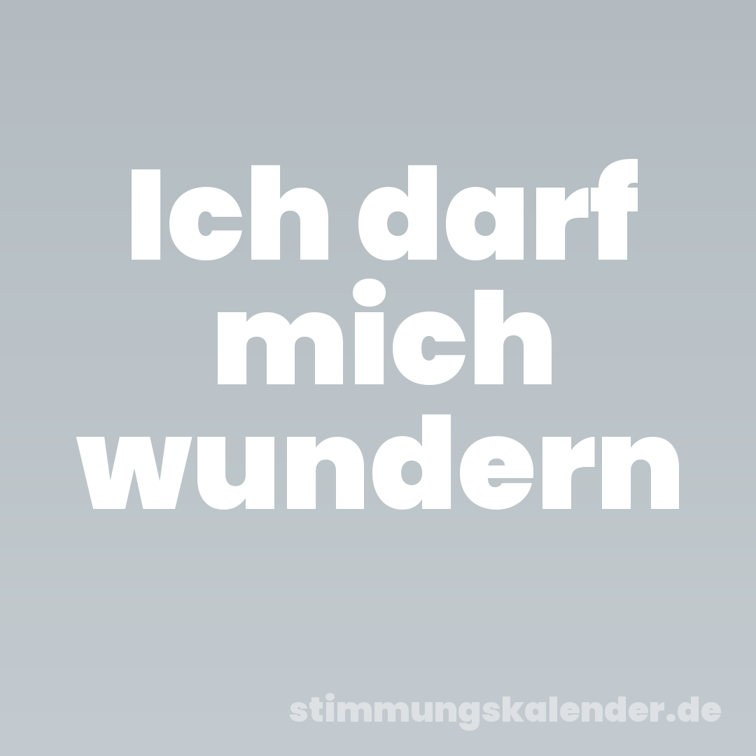 Ich darf mich wundern
