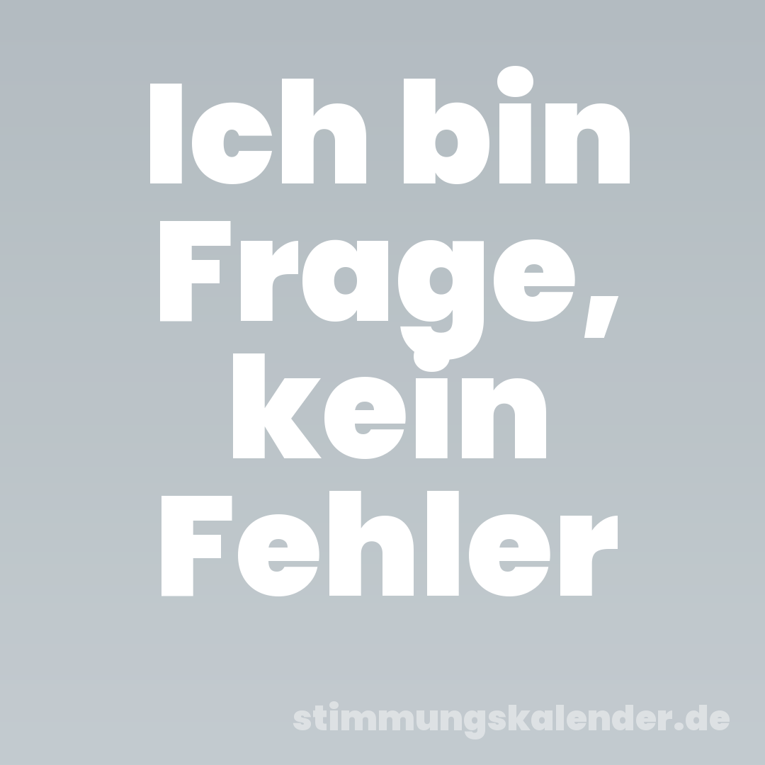 Ich bin Frage, kein Fehler