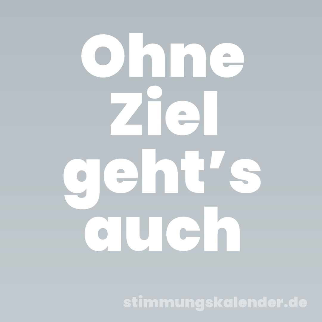 Ohne Ziel geht’s auch