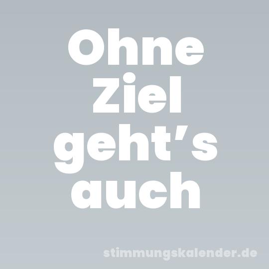 Ohne Ziel geht’s auch
