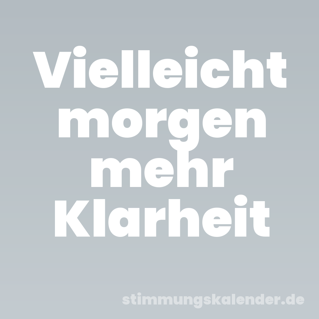 Vielleicht morgen mehr Klarheit