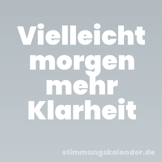 Vielleicht morgen mehr Klarheit