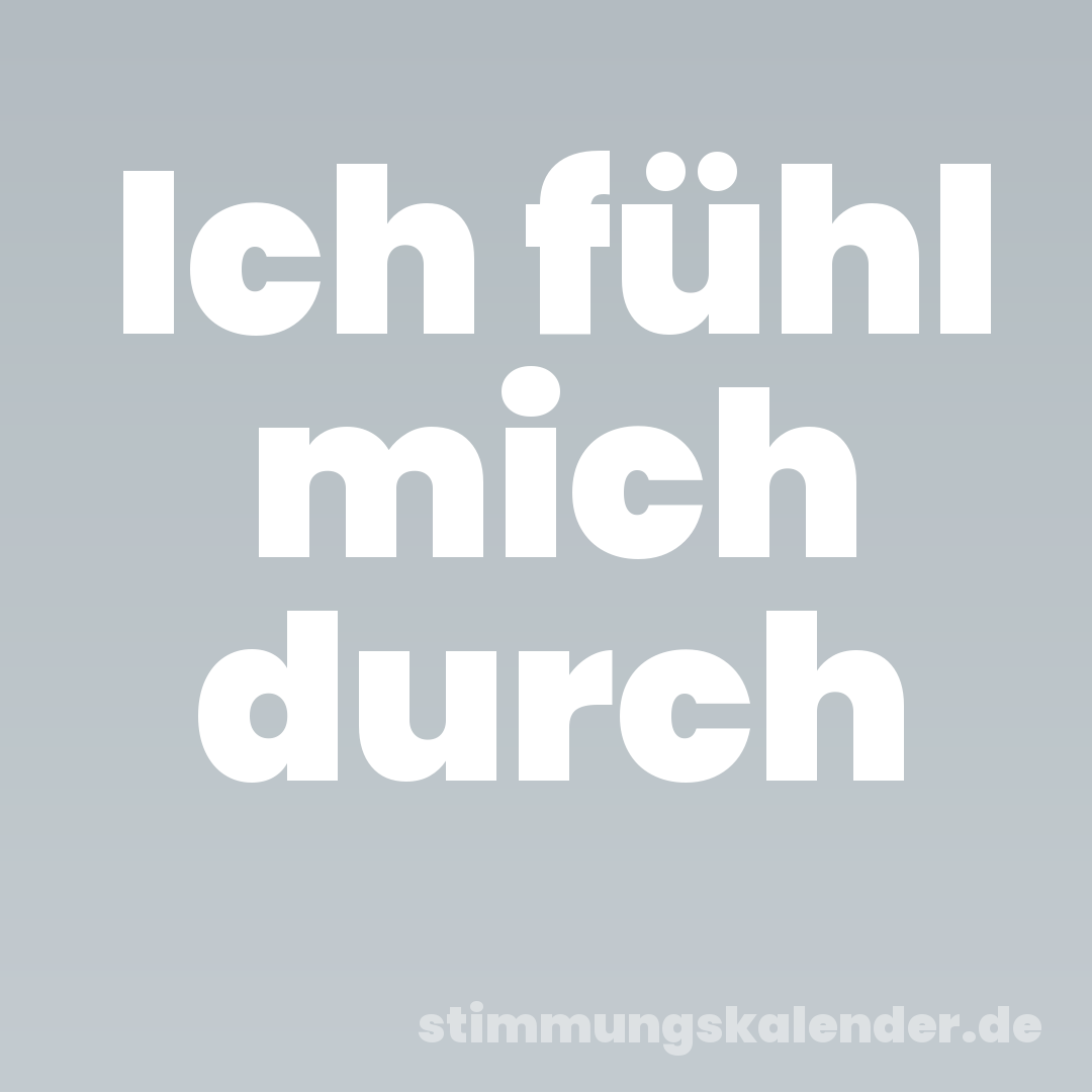 Ich fühl mich durch