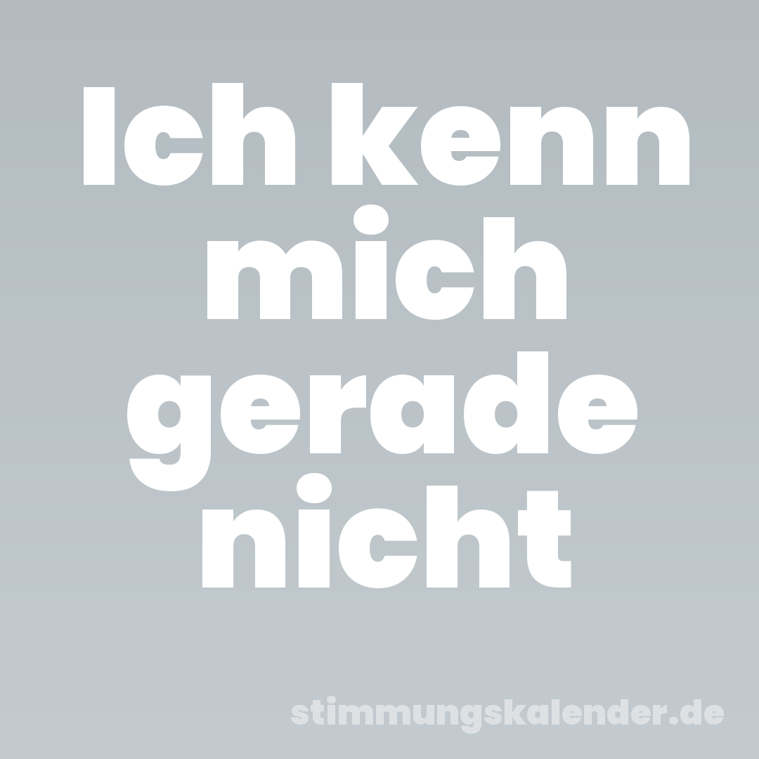 Ich kenn mich gerade nicht