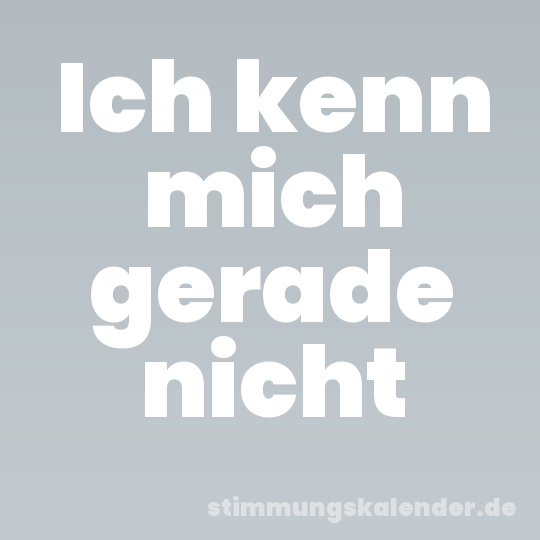 Ich kenn mich gerade nicht