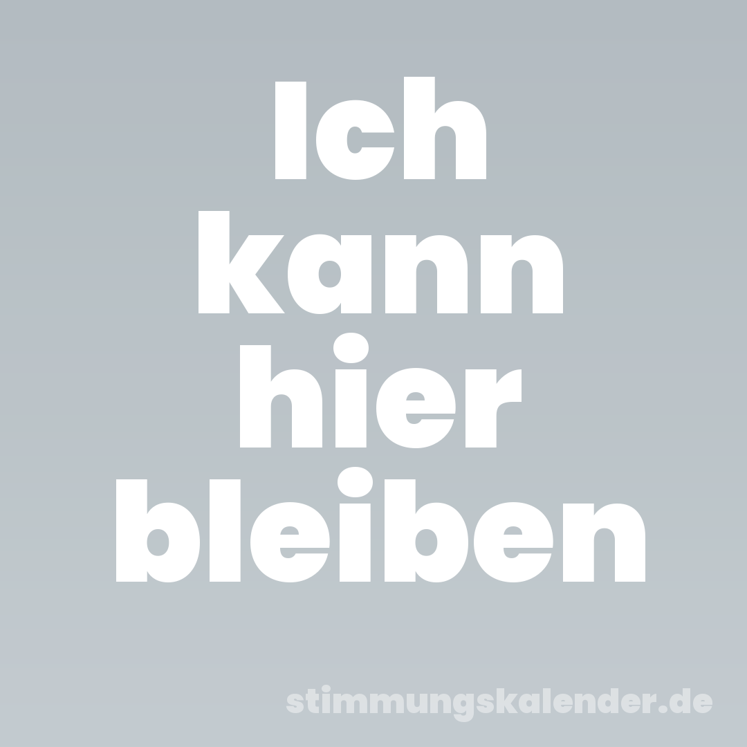 Ich kann hier bleiben