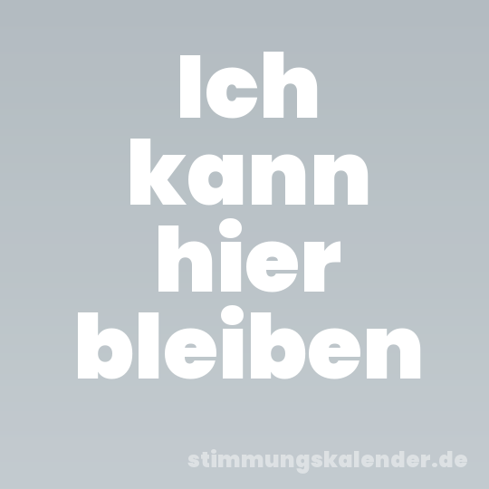 Ich kann hier bleiben