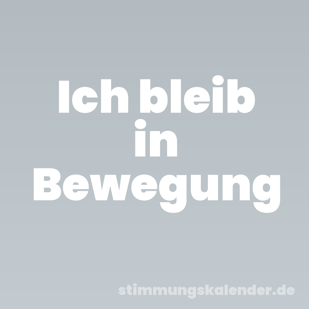 Ich bleib in Bewegung
