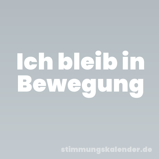 Ich bleib in Bewegung