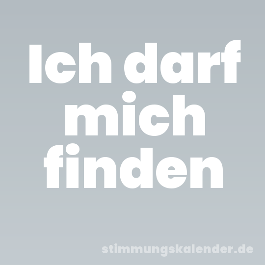 Ich darf mich finden