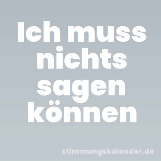 Ich muss nichts sagen können