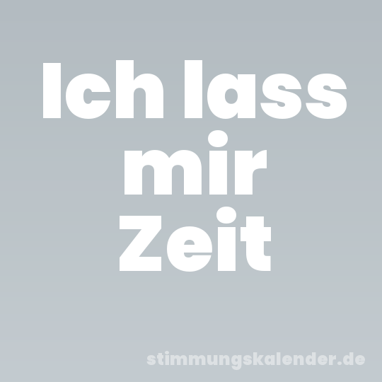 Ich lass mir Zeit