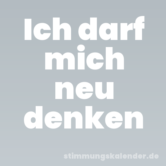 Ich darf mich neu denken