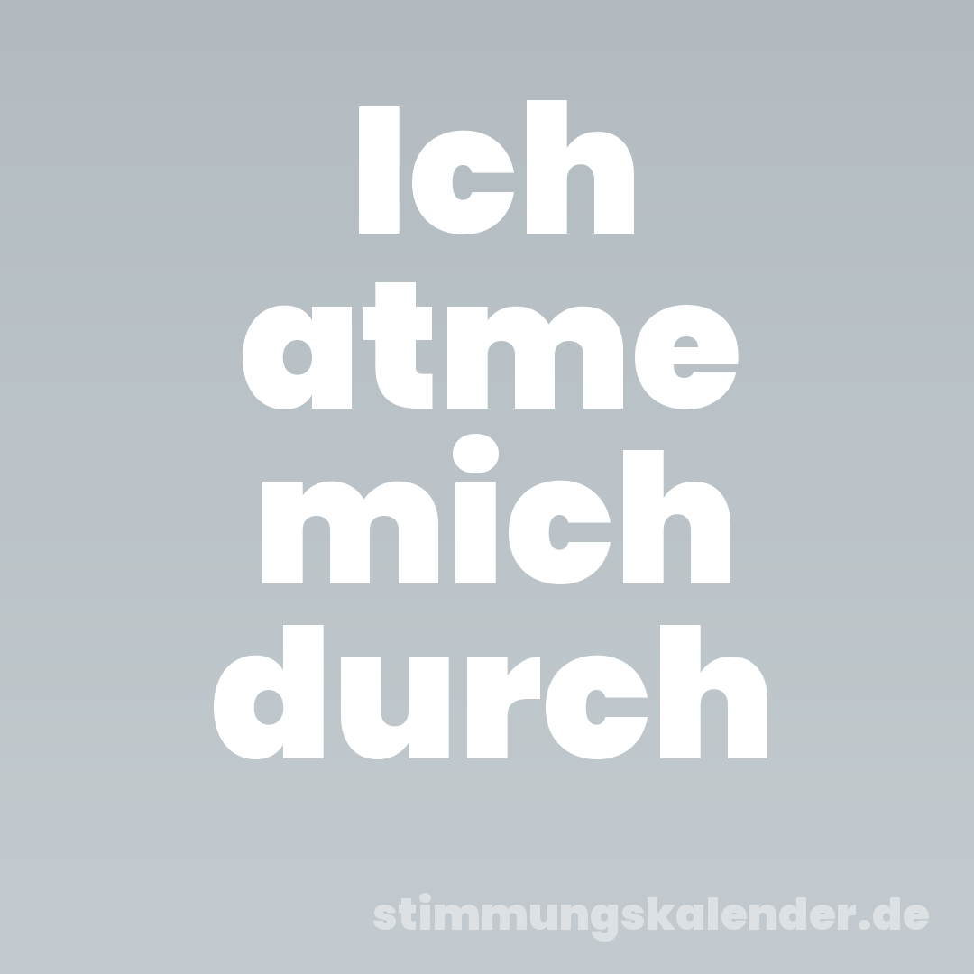 Ich atme mich durch